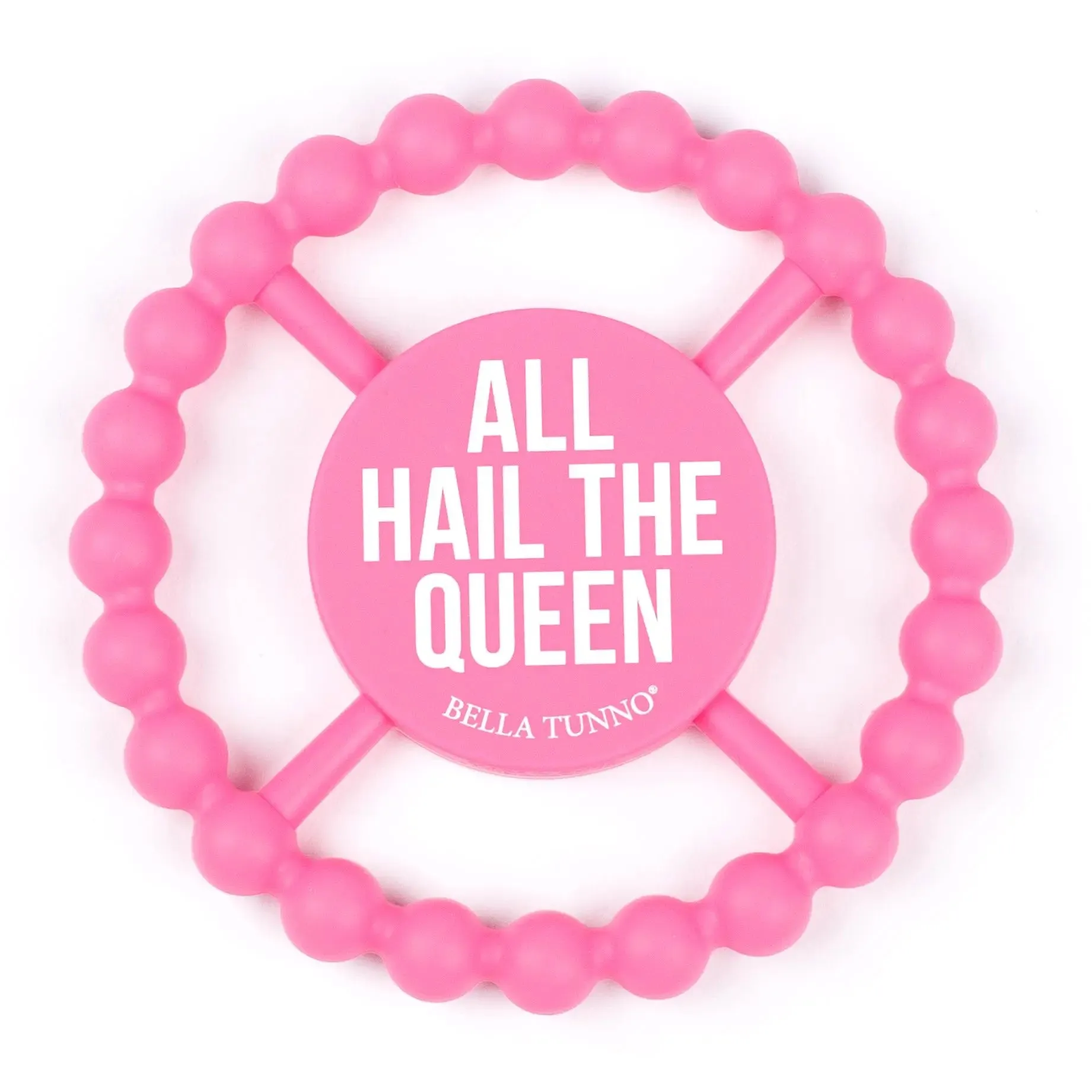 Bella Tunno All Hail The Queen  Happy Teether