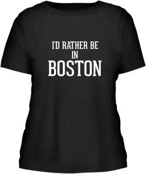 I'd Rather Be In BOSTON - A Nice Misses Cut Women's Short Sleeve T-Shirt