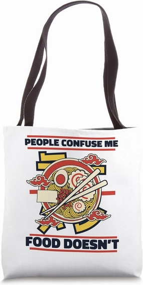 People Confuse Me Food Doesn't Bowl Miso Tonkotsu Ramen Tote Bag