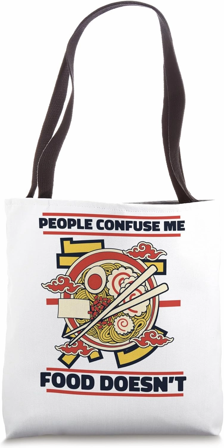 People Confuse Me Food Doesn't Bowl Miso Tonkotsu Ramen Tote Bag