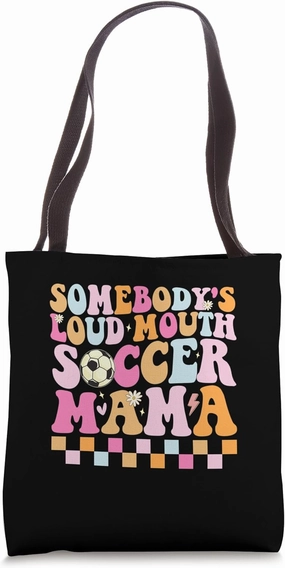 Somebody's Loud Mouth Soccer Mama Colorful Lettering Tote Bag